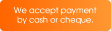 We accept payment by cash or cheque